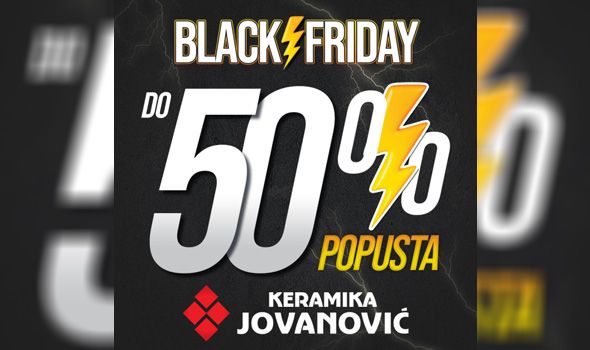 Black Friday akcija kakvu Keramika Jovanović nije imala do sada!!!